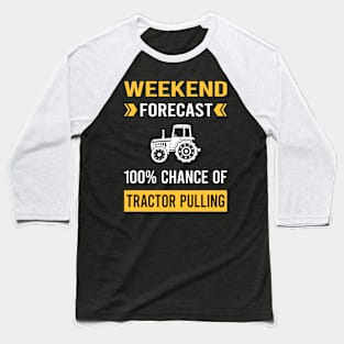 Weekend Forecast Tractor Pulling Baseball T-Shirt